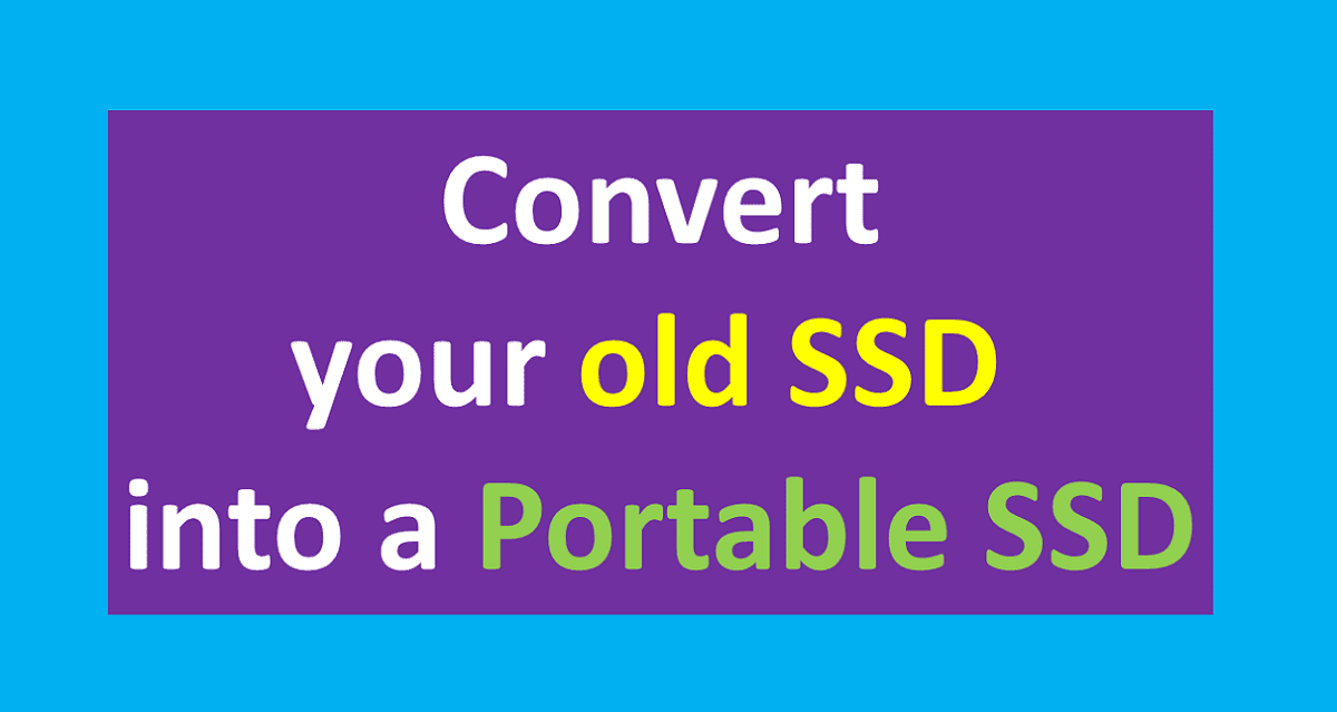 How to Convert your old SSD into a Portable SSD?