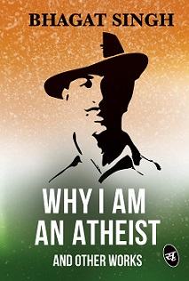Why I am an Atheist and Other Works Book by Author Bhagat Singh