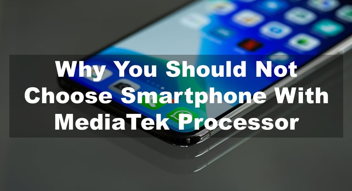 Why You Should Not Choose Smartphone With MediaTek Processor