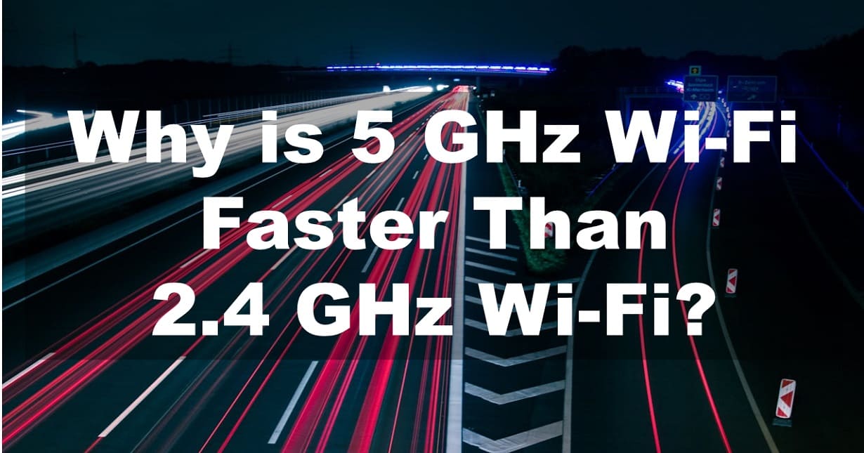 Why is 5 GHz Wi-Fi Faster Than 2.4 GHz Wi-Fi?