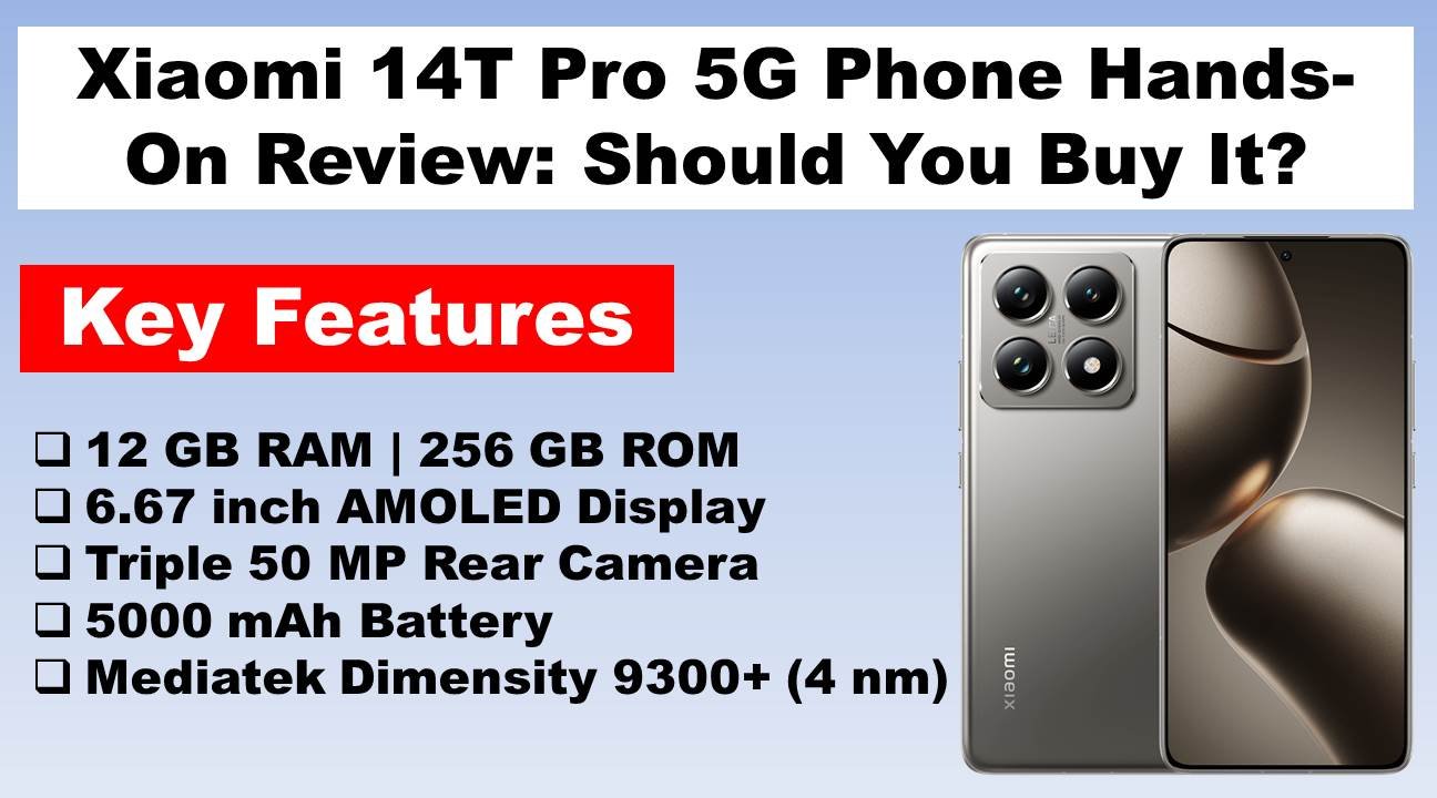 Xiaomi 14T Pro 5G Phone Hands-On Review: Should You Buy It?