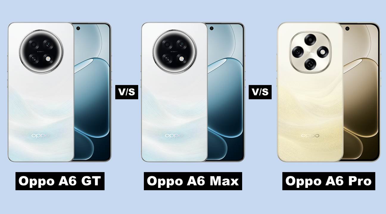 Oppo A6 GT vs Oppo A6 Max vs Oppo A6 Pro: Complete Comparison Guide