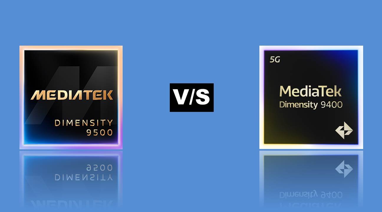 Dimensity 9500 vs Dimensity 9400: A Next-Gen Battle of MediaTek’s Flagship Chipsets