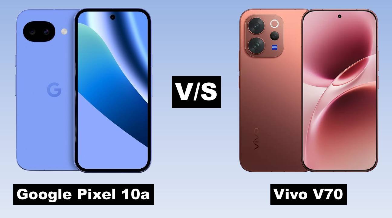 Google Pixel 10a vs Vivo V70: Features, Camera & Battery Compared