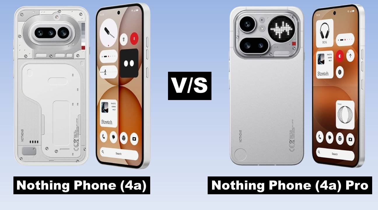Nothing Phone (4a) vs Nothing Phone (4a) Pro: Full Comparison of Features, Performance, Display, and Price