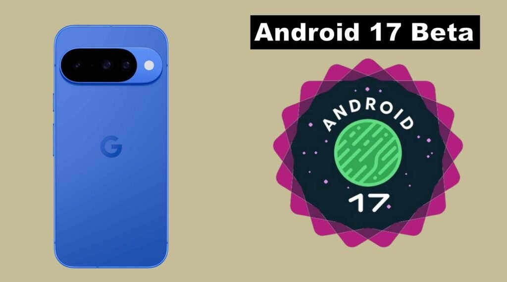 Google Pixel Devices Eligible for Android 17 Update