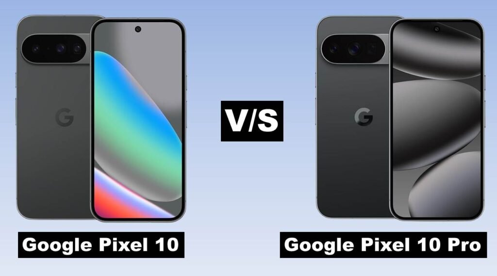 Google Pixel 10 vs Pixel 10 Pro