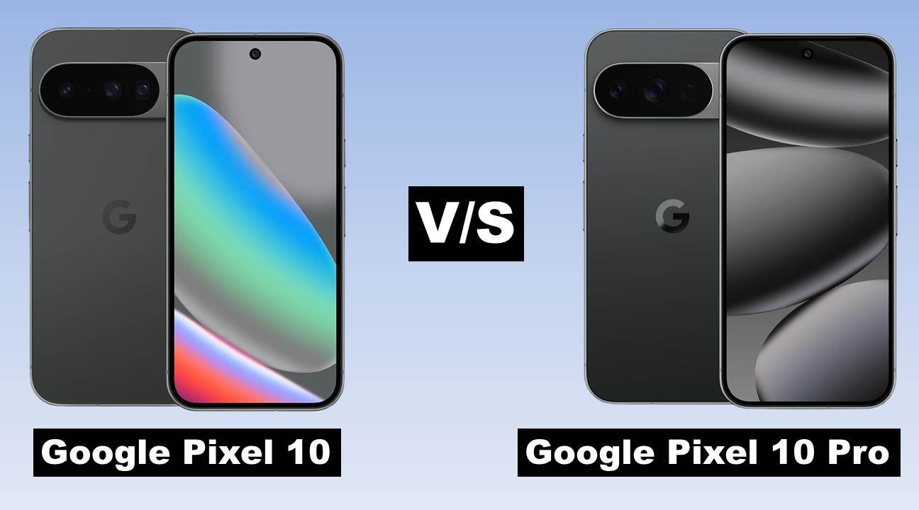 Google Pixel 10 vs Google Pixel 10 Pro: Specs, Features & Price 1 Google Pixel 10 vs Pixel 10 Pro