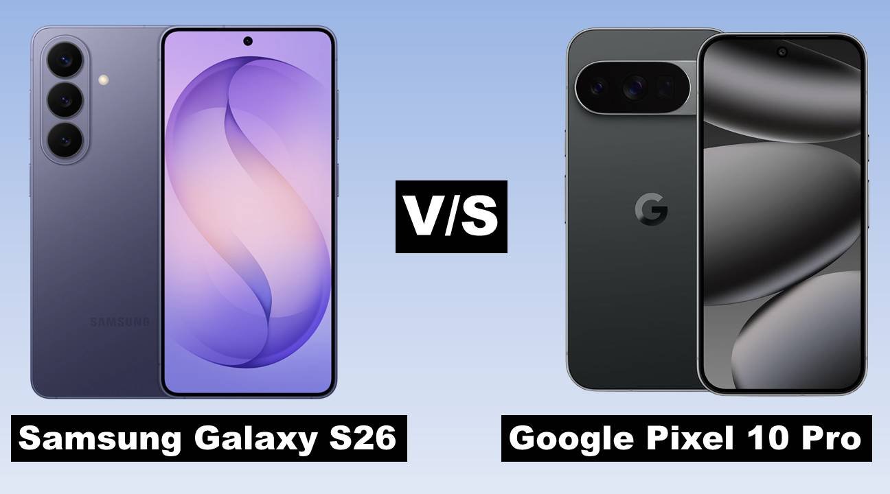 Samsung Galaxy S26 vs Google Pixel 10 Pro: Full Comparison 2026 1 Samsung Galaxy S26 vs Pixel 10 Pro